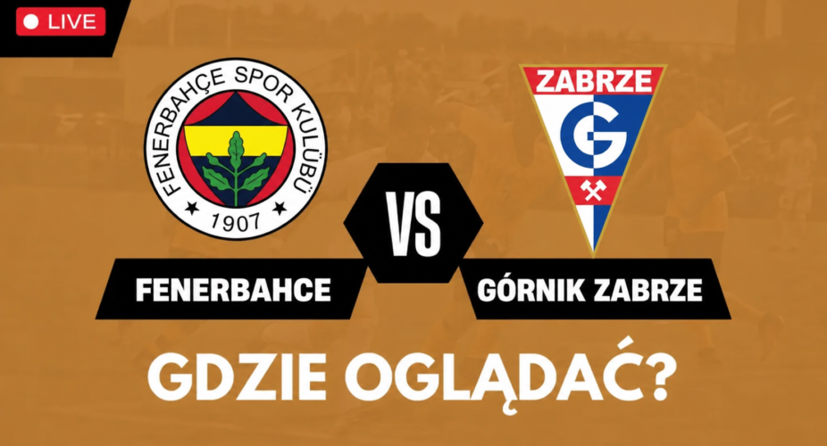 Fenerbahçe – Górnik Zabrze gdzie oglądać transmisję 21 lipca 2026
