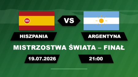Hiszpania – Argentyna, finał mistrzostw świata 19 lipca 2026 o 21:00