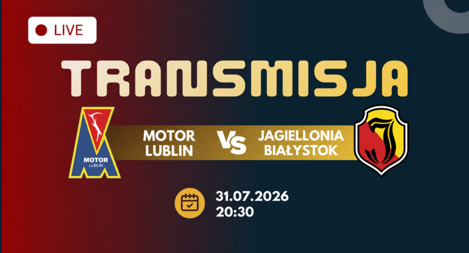 Motor Lublin – Jagiellonia Białystok, transmisja 31 lipca 2026 o 20:30