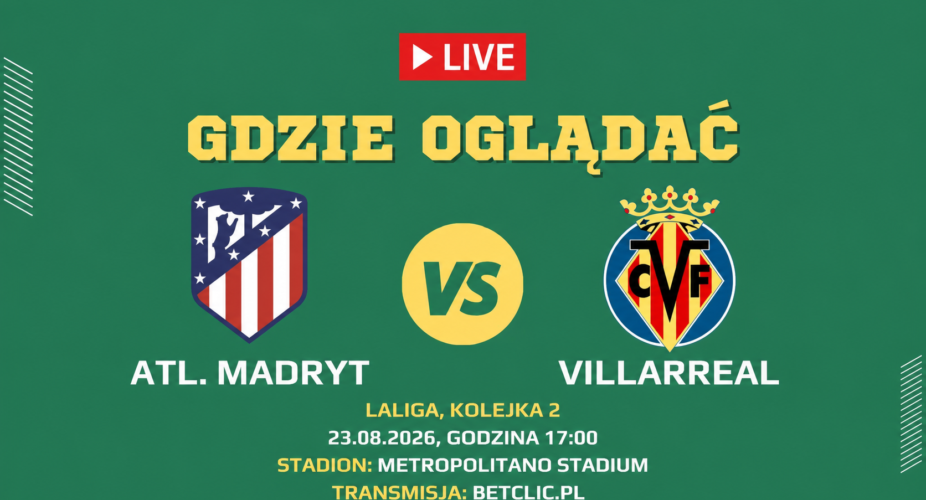 Atlético Madryt – Villarreal, La Liga, 23 sierpnia 2026 godz. 17:00