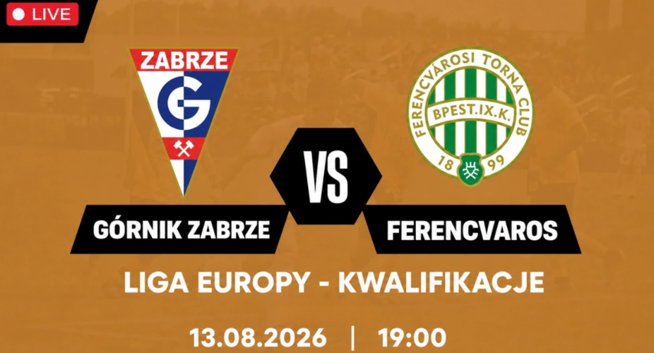 Górnik Zabrze – Ferencváros: transmisja 13 sierpnia 2026