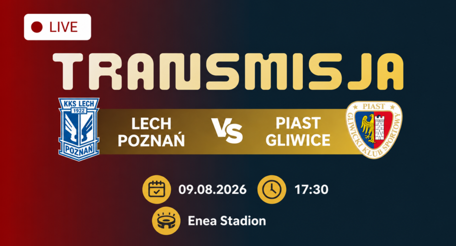 Lech Poznań – Piast Gliwice, transmisja 9 sierpnia 2026 o 17:30