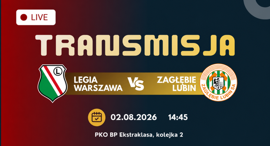 Legia Warszawa – Zagłębie Lubin: transmisja 2 sierpnia 2026