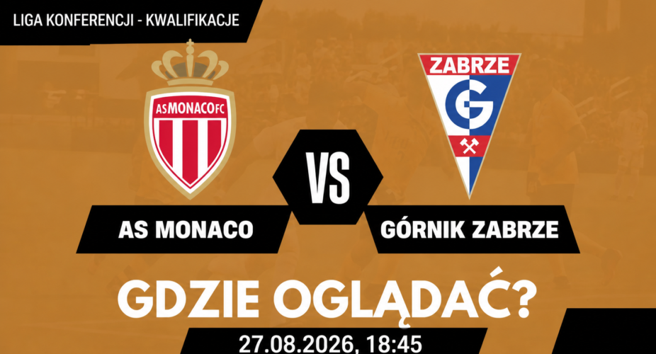 AS Monaco – Górnik Zabrze: transmisja 27 sierpnia 2026