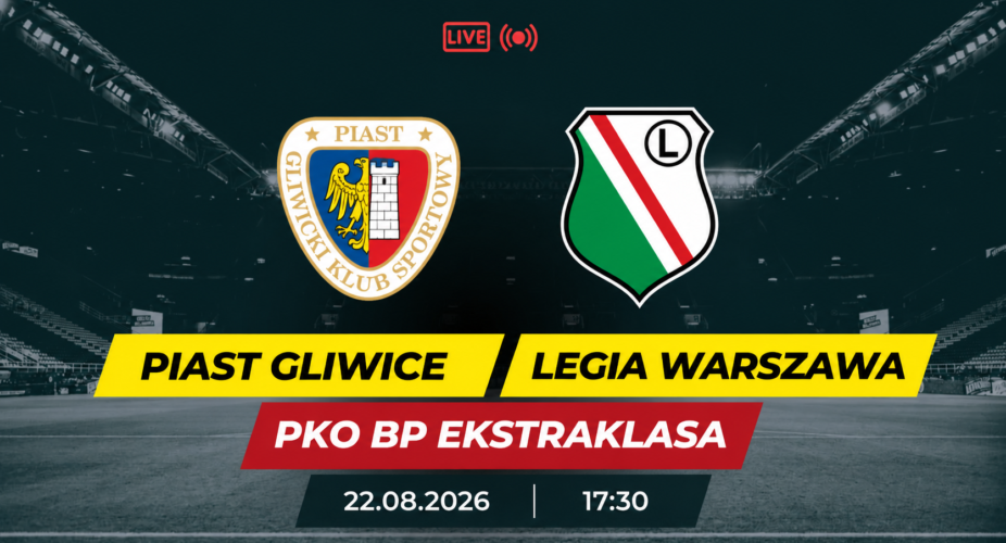 Piast Gliwice – Legia Warszawa, 22 sierpnia 2026, godz. 17:30