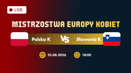 Polska – Słowenia, mistrzostwa Europy siatkarek 25 sierpnia 2026 o 18:00