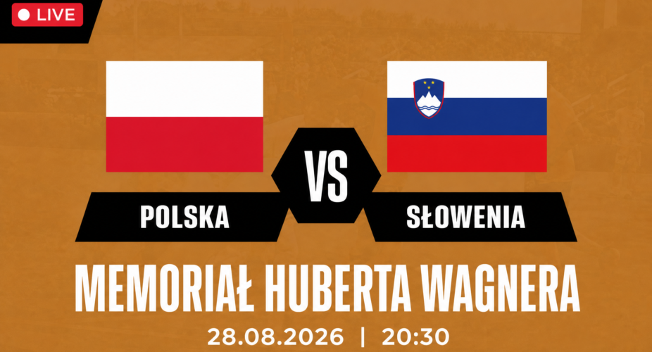 Polska – Słowenia, Memoriał Huberta Wagnera 28 sierpnia 2026 o 20:30
