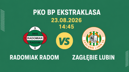 Radomiak Radom – Zagłębie Lubin, 23 sierpnia 2026, godzina 14:45