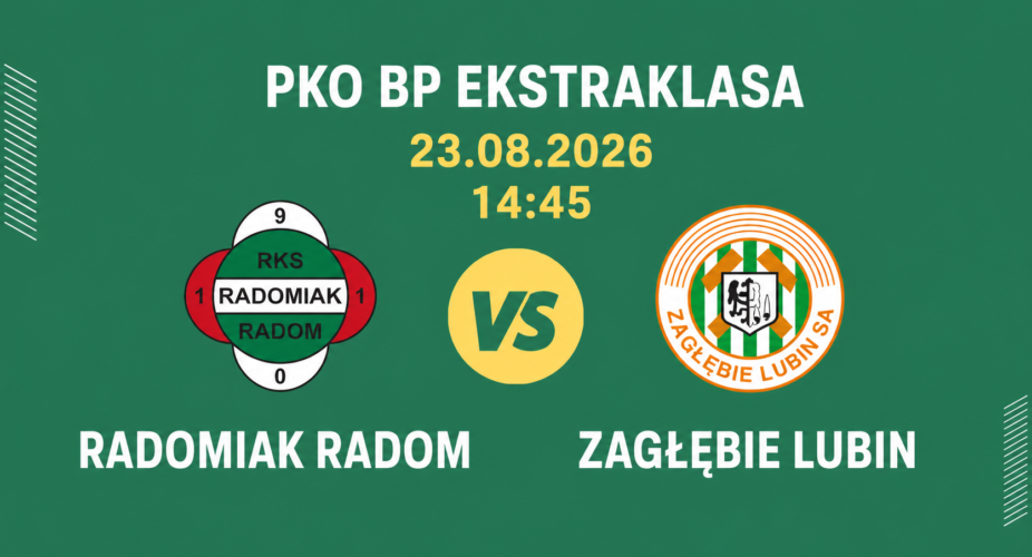Radomiak Radom – Zagłębie Lubin, 23 sierpnia 2026, godzina 14:45