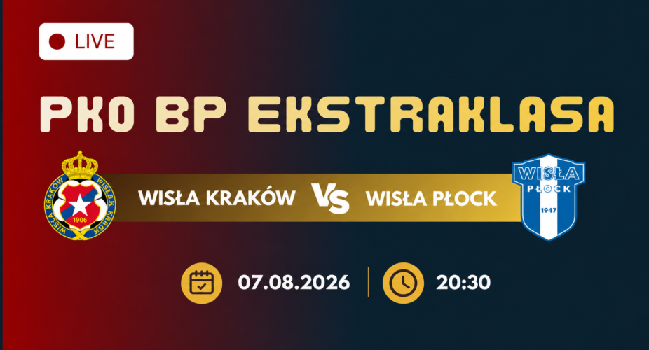 Wisła Kraków – Wisła Płock, transmisja 7 sierpnia 2026 o 20:30