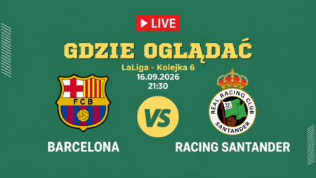 FC Barcelona – Racing Santander – transmisja meczu 16 września 2026