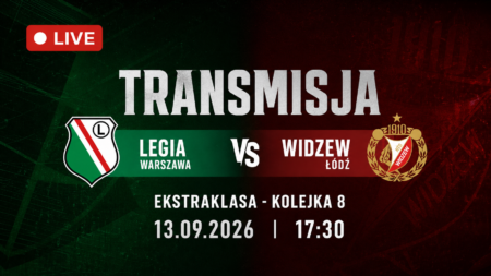 Legia Warszawa – Widzew Łódź, transmisja 13 września 2026 o 17:30