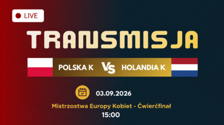 Polska – Holandia, ćwierćfinał mistrzostw Europy siatkarek 2026, 3 września godz. 15:00