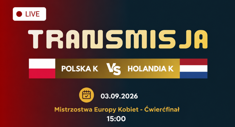 Polska – Holandia, ćwierćfinał mistrzostw Europy siatkarek 2026, 3 września godz. 15:00