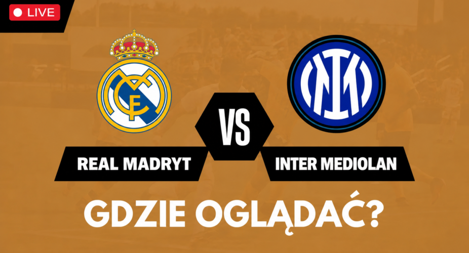 Real Madryt – Inter Mediolan, gdzie oglądać 8 września 2026
